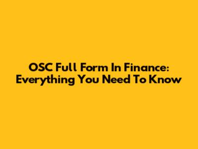 OSC Full Form In Finance: Everything You Need To Know