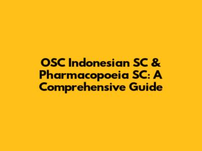 OSC Indonesian SC & Pharmacopoeia SC: A Comprehensive Guide
