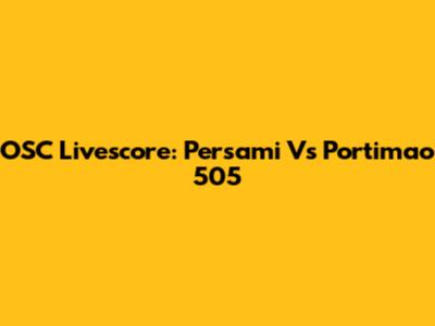 OSC Livescore: Persami Vs Portimao 505