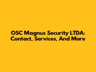 OSC Magnus Security LTDA: Contact, Services, And More