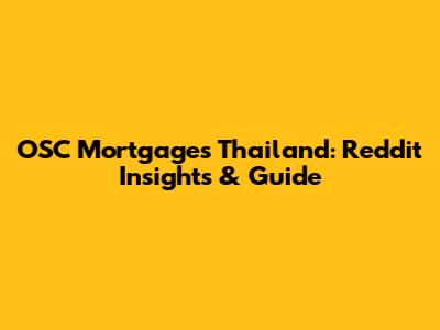 OSC Mortgages Thailand: Reddit Insights & Guide