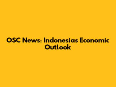 OSC News: Indonesia's Economic Outlook