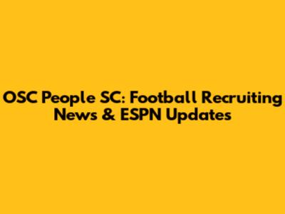 OSC People SC: Football Recruiting News & ESPN Updates