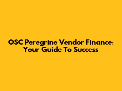 OSC Peregrine Vendor Finance: Your Guide To Success
