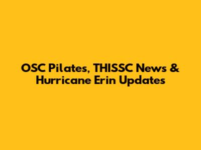 OSC Pilates, THISSC News & Hurricane Erin Updates