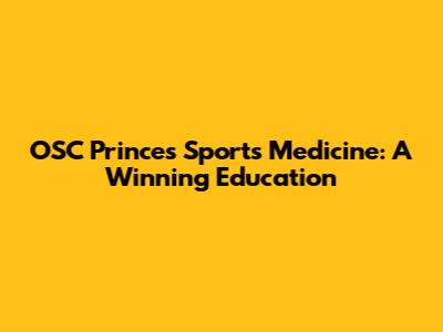OSC Prince's Sports Medicine: A Winning Education
