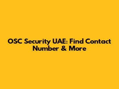 OSC Security UAE: Find Contact Number & More