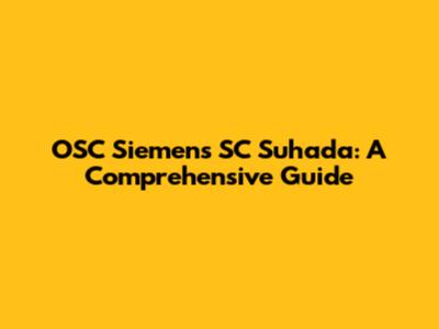 OSC Siemens SC Suhada: A Comprehensive Guide