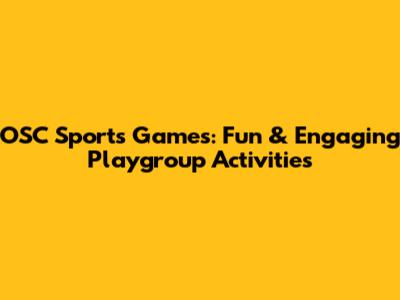 OSC Sports Games: Fun & Engaging Playgroup Activities