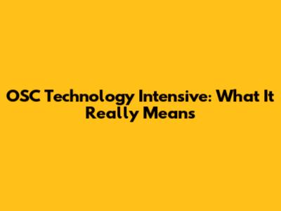 OSC Technology Intensive: What It Really Means