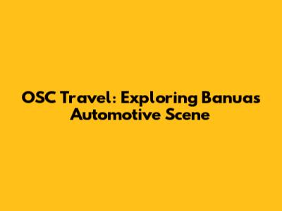 OSC Travel: Exploring Banua's Automotive Scene