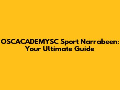 OSCACADEMYSC Sport Narrabeen: Your Ultimate Guide