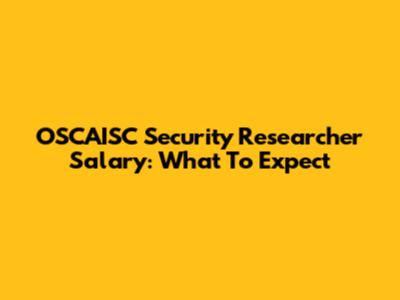 OSCAISC Security Researcher Salary: What To Expect