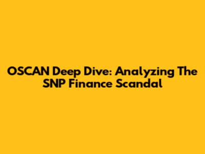 OSCAN Deep Dive: Analyzing The SNP Finance Scandal