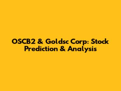 OSCB2 & Goldsc Corp: Stock Prediction & Analysis
