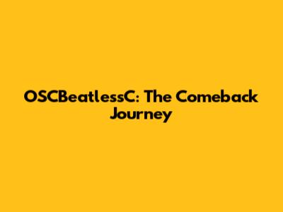 OSCBeatlessC: The Comeback Journey