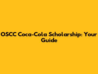 OSCC Coca-Cola Scholarship: Your Guide