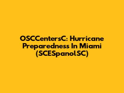 OSCCentersC: Hurricane Preparedness In Miami (SCESpanolSC)