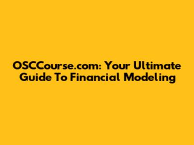 OSCCourse.com: Your Ultimate Guide To Financial Modeling