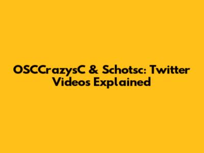 OSCCrazysC & Schotsc: Twitter Videos Explained