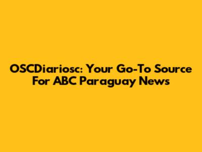 OSCDiariosc: Your Go-To Source For ABC Paraguay News