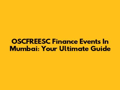 OSCFREESC Finance Events In Mumbai: Your Ultimate Guide