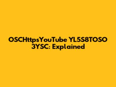 OSCHttpsYouTube YL5S8TOSO 3YSC: Explained
