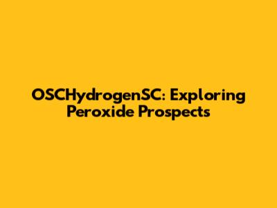 OSCHydrogenSC: Exploring Peroxide Prospects