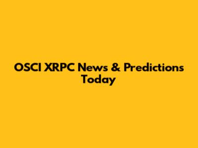 OSCI XRPC News & Predictions Today