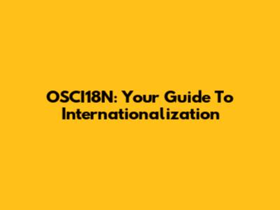OSCI18N: Your Guide To Internationalization