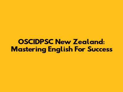 OSCIDPSC New Zealand: Mastering English For Success