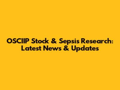 OSCIIP Stock & Sepsis Research: Latest News & Updates