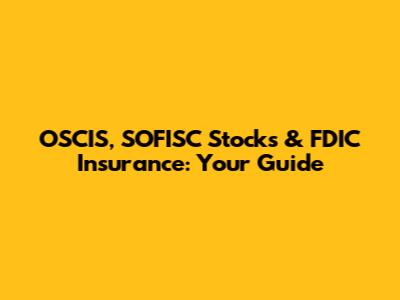 OSCIS, SOFISC Stocks & FDIC Insurance: Your Guide