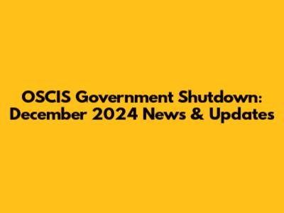 OSCIS Government Shutdown: December 2024 News & Updates