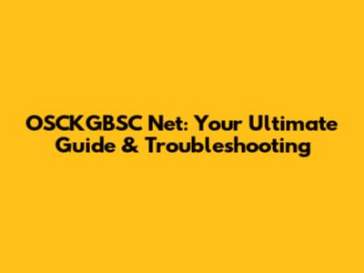 OSCKGBSC Net: Your Ultimate Guide & Troubleshooting