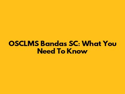 OSCLMS Bandas SC: What You Need To Know