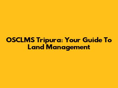 OSCLMS Tripura: Your Guide To Land Management