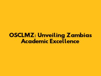 OSCLMZ: Unveiling Zambia's Academic Excellence