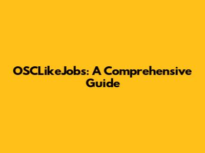 OSCLikeJobs: A Comprehensive Guide