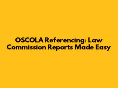 OSCOLA Referencing: Law Commission Reports Made Easy