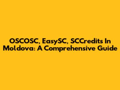 OSCOSC, EasySC, SCCredits In Moldova: A Comprehensive Guide