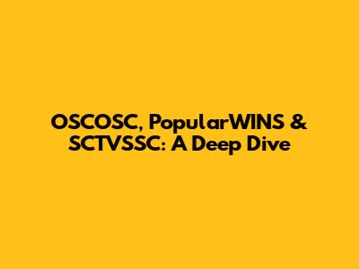 OSCOSC, PopularWINS & SCTVSSC: A Deep Dive