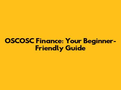 OSCOSC Finance: Your Beginner-Friendly Guide