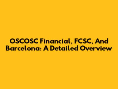 OSCOSC Financial, FCSC, And Barcelona: A Detailed Overview