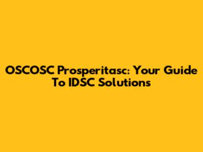 OSCOSC Prosperitasc: Your Guide To IDSC Solutions