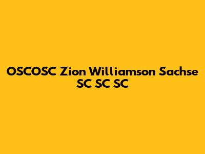 OSCOSC Zion Williamson Sachse SC SC SC