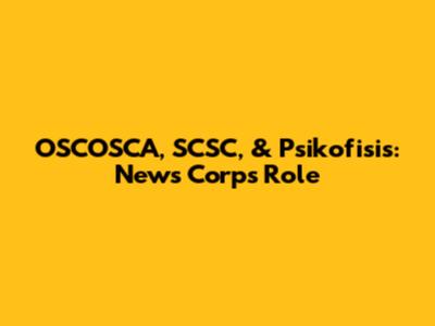 OSCOSCA, SCSC, & Psikofisis: News Corp's Role