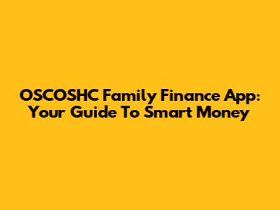 OSCOSHC Family Finance App: Your Guide To Smart Money