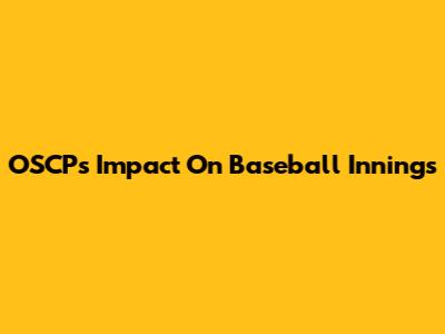 OSCP's Impact On Baseball Innings