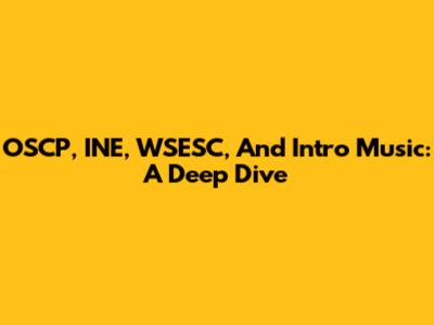 OSCP, INE, WSESC, And Intro Music: A Deep Dive